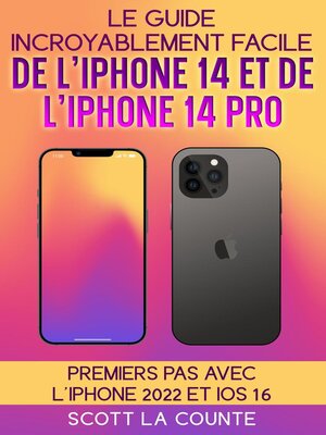 cover image of Le Guide Incroyablement Facile De L'iPhone 14 Et De L'iPhone 14 Pro